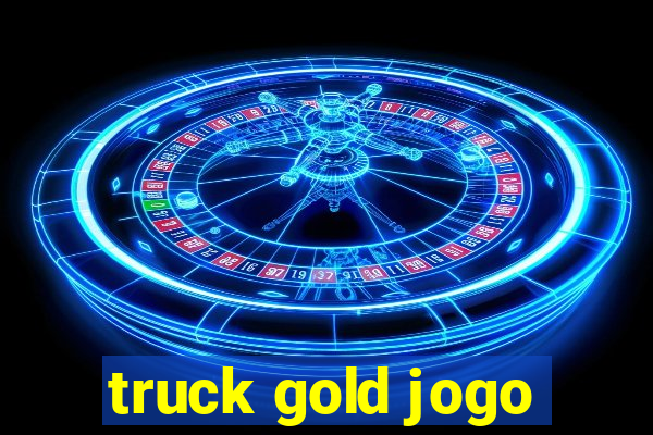 truck gold jogo